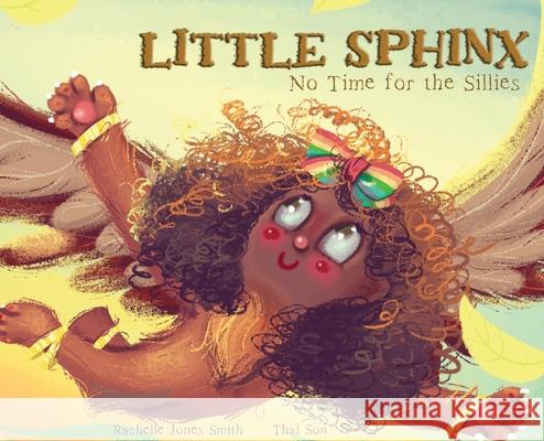 Little Sphinx: No Time for the Sillies Rachelle Jone Thai Son 9781953567765 Keepin' Up Wit Press - książka