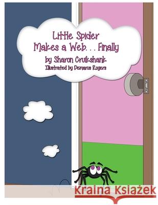 Little Spider Makes a Web ... Finally Sharon Cruikshank 9781943343157 Heavenly Enterprises Midwest, Limited - książka