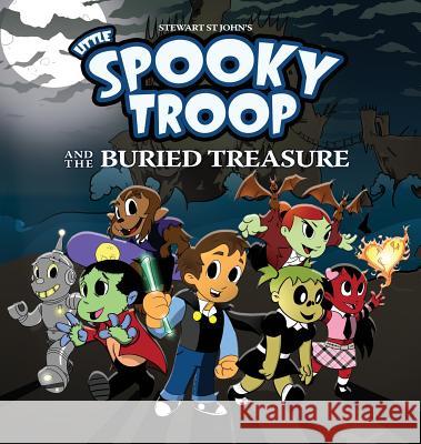 Little Spooky Troop And The Buried Treasure St John, Stewart 9780983046394 Wonkybot Publishing - książka