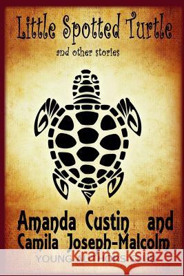 Little Spotted Turtle and other stories Camila Joseph-Malcolm Dan Alatorre Amanda Custin 9781097456284 Independently Published - książka