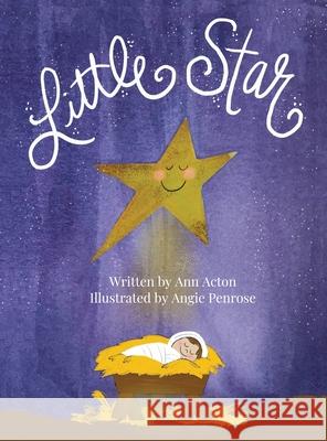 Little Star Ann Acton Angie Penrose 9780999399330 Blackbird Publishing - książka