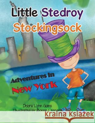 Little Stedroy Stockingsock: Adventures in New York Debra Lynn Goins 9781546206262 Authorhouse - książka