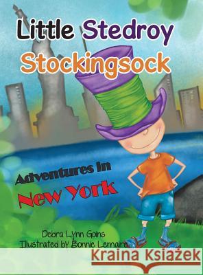 Little Stedroy Stockingsock: Adventures in New York Debra Lynn Goins 9781546206286 Authorhouse - książka