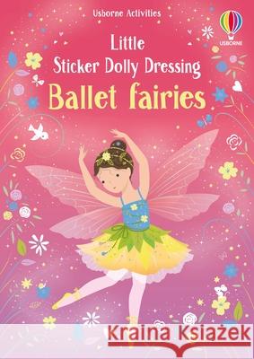 Little Sticker Dolly Dressing Ballet Fairies Fiona Watt 9781805077046 Usborne Publishing Ltd - książka