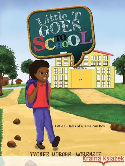 Little T Goes to School Yvonne Morgan-McKenzie 9781035803408 Austin Macauley Publishers - książka