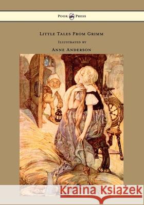 Little Tales From Grimm - Illustrated by Anne Anderson Brothers Grimm                           Anne Anderson 9781447458265 Pook Press - książka