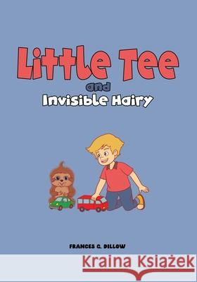 Little Tee and Invisible Hairy Frances G. Dillow 9781968750206 Authors' Tranquility Press - książka