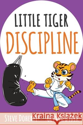 Little Tiger - Discipline Olivia Dybik Steve Doherty 9781647461560 Stephen D Doherty - książka