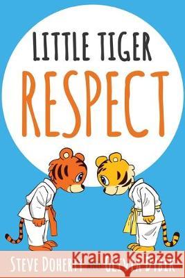 Little Tiger - Respect Doherty, Steve 9781640855656 Author Academy Elite - książka