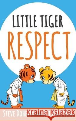 Little Tiger - Respect Doherty, Steve 9781640855663 Author Academy Elite - książka