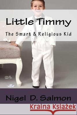 Little Timmy: The Smart & Religious Ten years Old Kid Salmon, Nigel 9781507625682 Createspace - książka