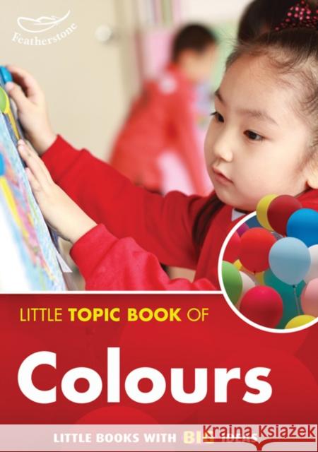 Little Topic Book of Colours Judith Harries 9781906029630 Bloomsbury Publishing PLC - książka