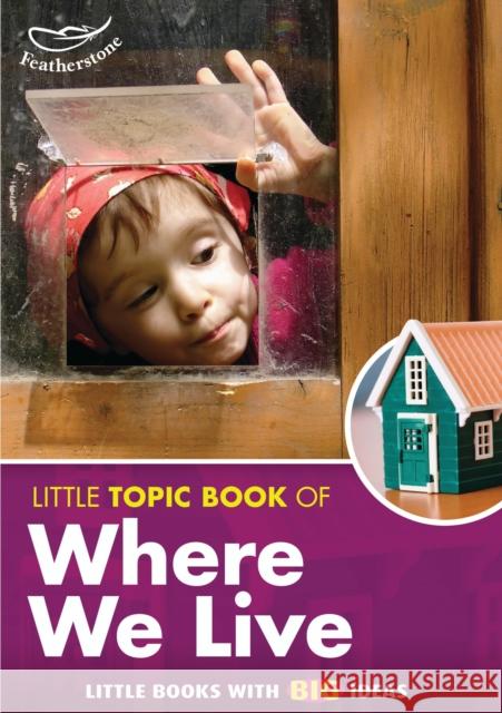 Little Topic Book of Where We Live Liz Powlay 9781906029661 Bloomsbury Publishing PLC - książka