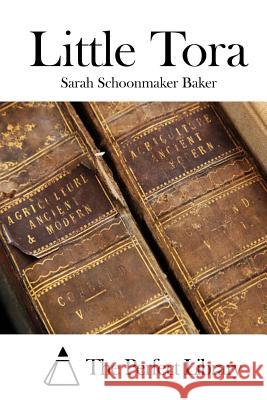 Little Tora Sarah Schoonmaker Baker The Perfect Library 9781519494610 Createspace - książka