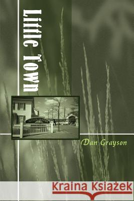 Little Town Dan Grayson 9780759662940 Authorhouse - książka