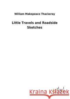 Little Travels and Roadside Sketches William Makepeace Thackeray 9783732628148 Salzwasser-Verlag Gmbh - książka