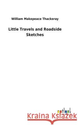 Little Travels and Roadside Sketches William Makepeace Thackeray 9783732628155 Salzwasser-Verlag Gmbh - książka