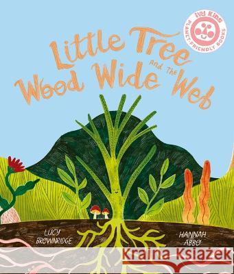 Little Tree and the Wood Wide Web Hannah Abbo Lucy Brownridge 9780711284876 Ivy Kids Eco - książka