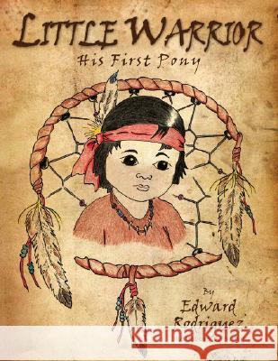 Little Warrior Edward Rodriguez 9781436316842 Xlibris Corporation - książka