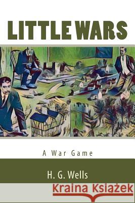 Little Wars H. G. Wells 9781979524186 Createspace Independent Publishing Platform - książka