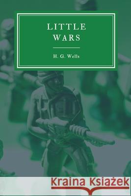 Little Wars and Floor Games H. G. Wells 9781912680290 Shilka Publishing - książka