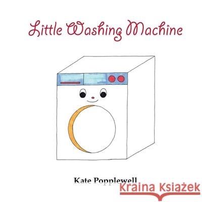 Little Washing Machine Kate Popplewell 9781548412050 Createspace Independent Publishing Platform - książka