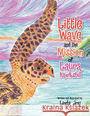 Little Wave and the Mission of Laura Hawksbill Linda Joy 9781469191782 Xlibris Corporation - książka