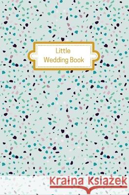 Little Wedding Book (Mint Terrazzo): Wedding Planner Diary Laura Feldman 9780645256888 Ivory Haus - książka