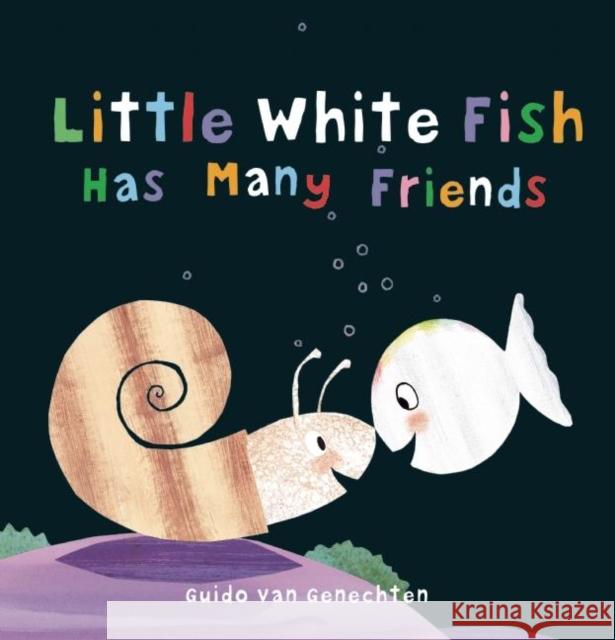 Little White Fish Has Many Friends Guido van Genechten 9781605373034 Clavis Publishing - książka