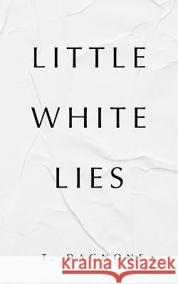Little White Lies T Dagnone   9798885903288 Palmetto Publishing - książka