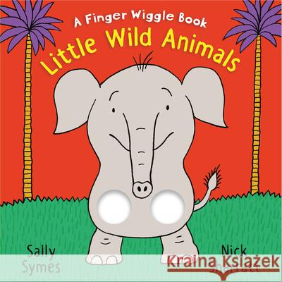 Little Wild Animals: A Finger Wiggle Book Sally Symes Nick Sharratt 9781536220490 Candlewick Press (MA) - książka
