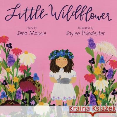 Little Wildflower Jena Massie Jaylee Poindexter 9781664238367 WestBow Press - książka