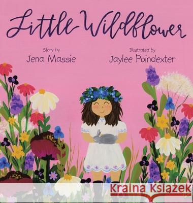 Little Wildflower Jena Massie Jaylee Poindexter 9781664238381 WestBow Press - książka