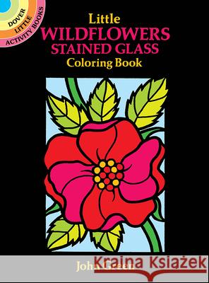 Little Wildflowers Stained Glass Colouring Book: Dover Little Activity Books John Green 9780486272252  - książka