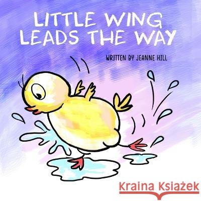 Little Wing Leads the Way Antara Majumder Jeanne Hill  9798801946832 Independently Published - książka
