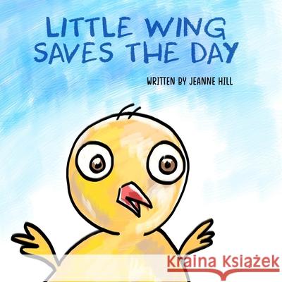 Little Wing Saves the Day Hill Jeanne Hill 9798560727659 Independently published - książka
