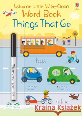 Little Wipe-Clean Word Book Things That Go Felicity Brooks 9781474968133 Usborne Publishing Ltd - książka
