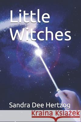 Little Witches Sandra Dee Hertzog 9781726623506 Independently Published - książka