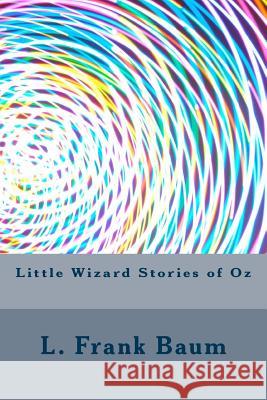 Little Wizard Stories of Oz L. Frank Baum 9781983527975 Createspace Independent Publishing Platform - książka