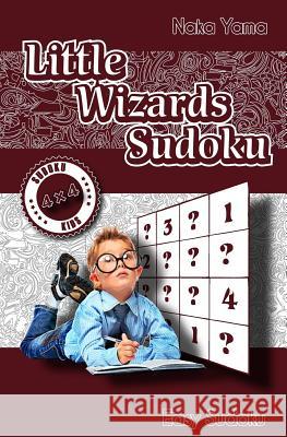 Little Wizards Sudoku: Easy Sudoku Naka Yama Len Grossman 9781534652859 Createspace Independent Publishing Platform - książka