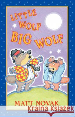 Little Wolf Big Wolf Matt Novak 9781463718800 Createspace - książka