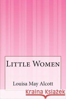 Little Women Louisa May Alcott 9781503150812 Createspace - książka