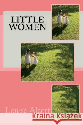 Little Women Louisa May Alcott Angel Sanchez 9781537489063 Createspace Independent Publishing Platform - książka