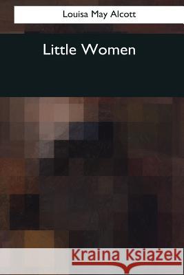 Little Women Louisa May Alcott 9781544087146 Createspace Independent Publishing Platform - książka