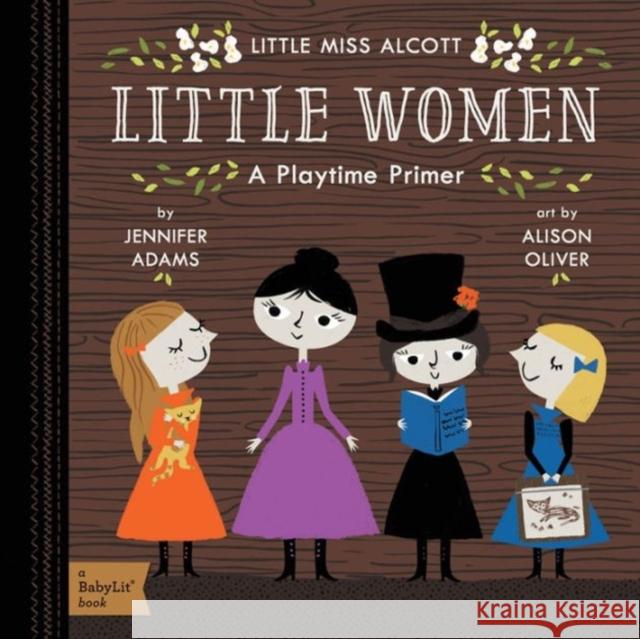 Little Women: A Babylit(r) Playtime Primer Adams, Jennifer 9781423643890 Gibbs Smith - książka