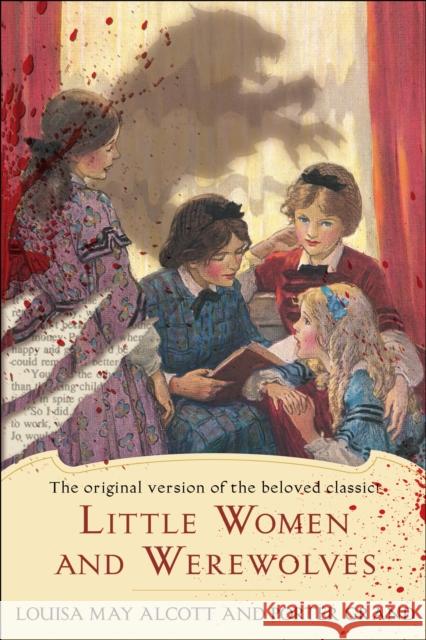 Little Women and Werewolves: The Original Version of the Beloved Classic Alcott, Louisa May 9780345522603 Del Rey Books - książka