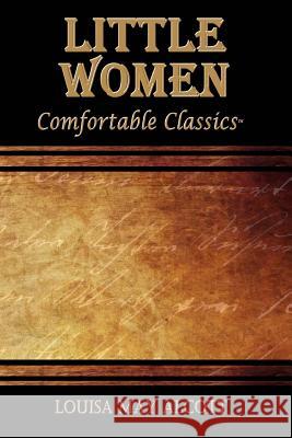 Little Women: Comfortable Classics Louisa May Alcott 9781537066363 Createspace Independent Publishing Platform - książka