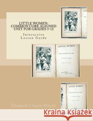 Little Women: Common Core Aligned Unit for Grades 5-12 Elizabeth Chapin-Pinotti 9780615862637 Lucky Willy Publishing - książka