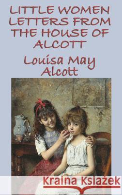 Little Women Letters from the House of Alcott Louisa May Alcott 9781515426486 SMK Books - książka