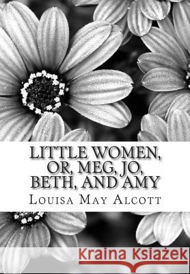 Little women, Or, Meg, Jo, Beth, and Amy Alcott, Louisa May 9781475273830 Createspace Independent Publishing Platform - książka